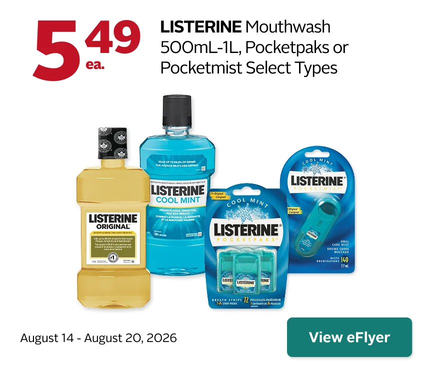 Listerine Mouthwash 500mL–1L, PocketPaks, or PocketMist selected types. $5.49 each. Offer valid August 14–20.