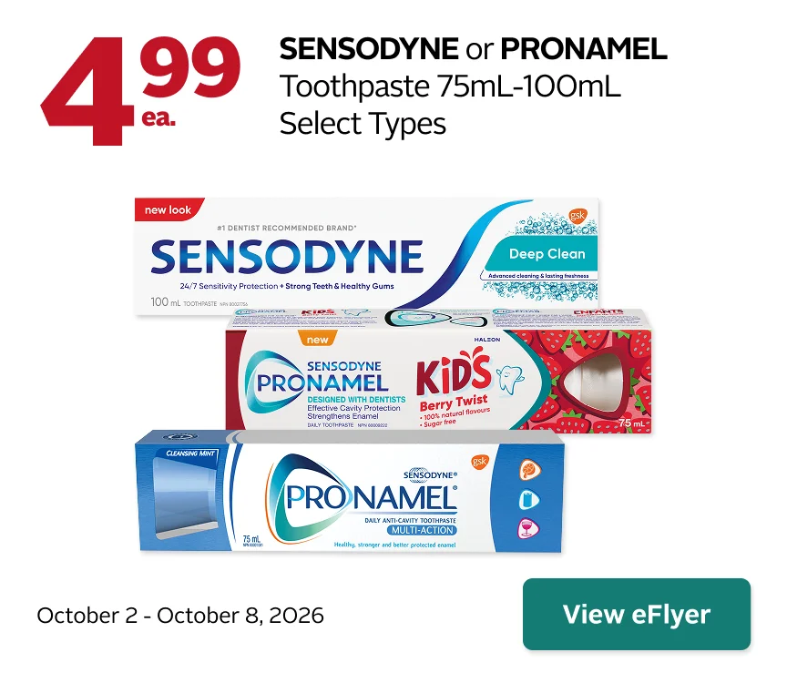 SENSODYNE or PRONAMEL Toothpaste 75mL-100mL Select Types 4.99 October 2-October 8.