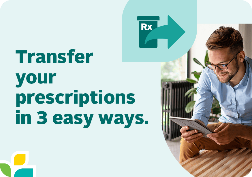 Transfer Prescriptions with 3 easy ways.