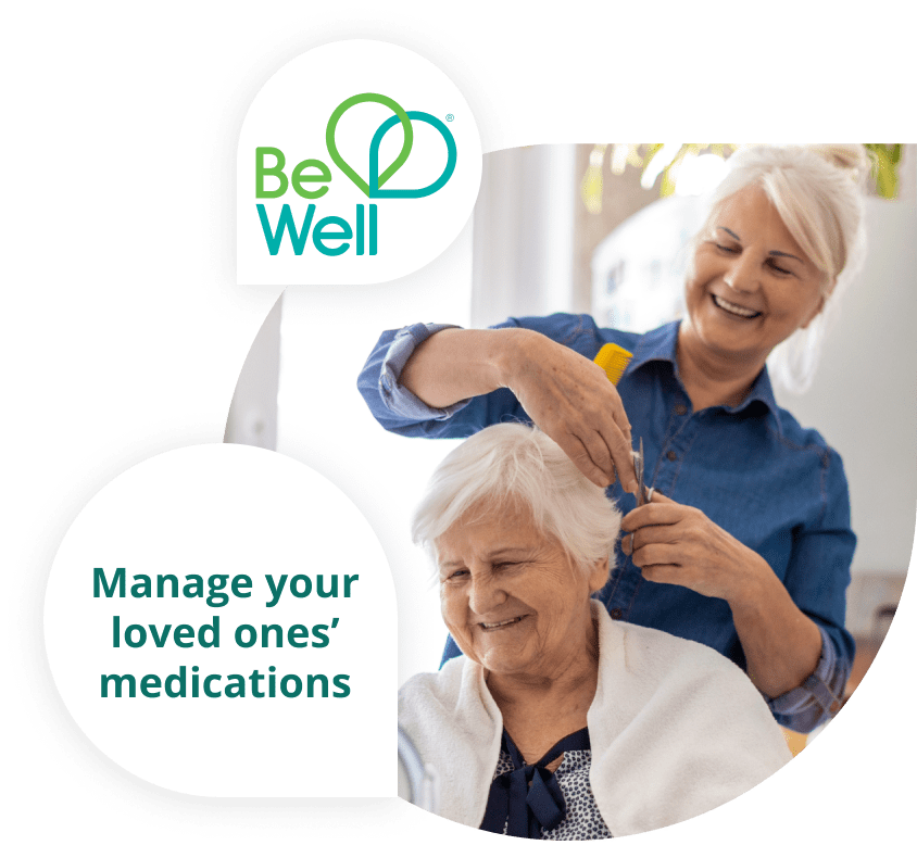 Be Well. Manage your loved ones' medications.